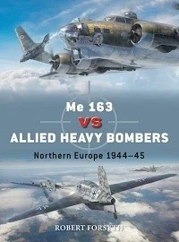 135 Me 163 vs Allied Heavy Bombers: Northern Europe 1944-45