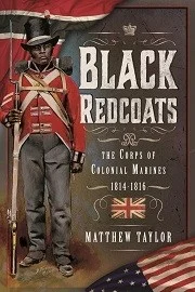 BLACK REDCOATS: The Corps of Colonial Marines – 1814-1816