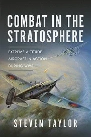 Combat in the Stratosphere Extreme Altitude Aircraft in Action During WWII
