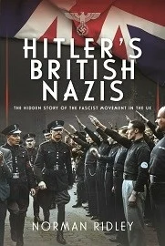 HITLER'S BRITISH NAZIS: The Hidden Story of the Fascist Movement in the U.K.