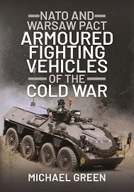 Nato & Warsaw Pact Armored Fighting Vehicles of the Cold War