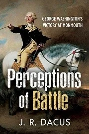 PERCEPTIONS OF BATTLE George Washington's Victory at Monmouth