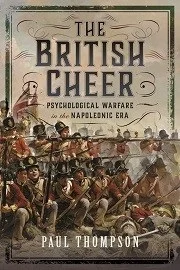 THE BRITISH CHEER: Psychological Warfare in the Napoleonic Era