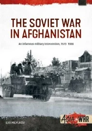 The Soviet War in Afghanistan: An Infamous Military Intervention 1979-1988